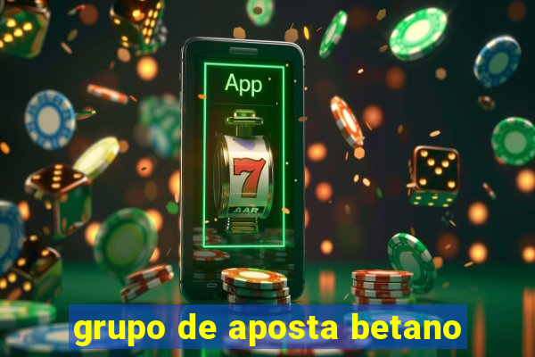 grupo de aposta betano